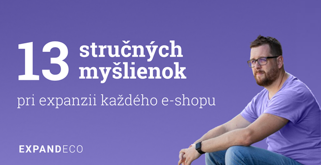 13 stručných myšlienok pri expanzii každého e-shopu
