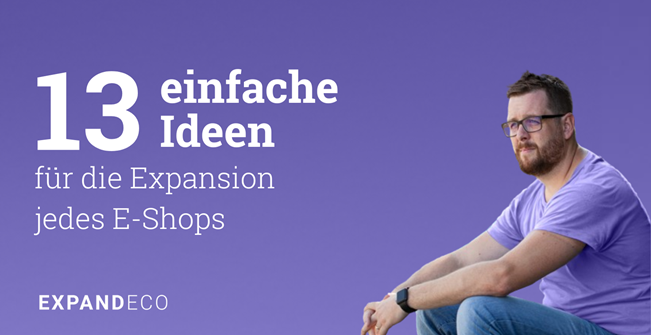 13 einfache Ideen für die Expansion jedes E-Shops